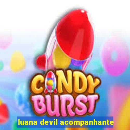 luana devil acompanhante